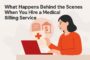 what-happens-behind-the-scenes-when-you-hire-a-medical-billing-service